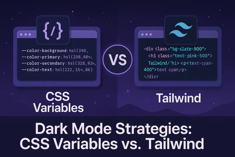 Dark Mode Strategies: CSS Variables vs Tailwind